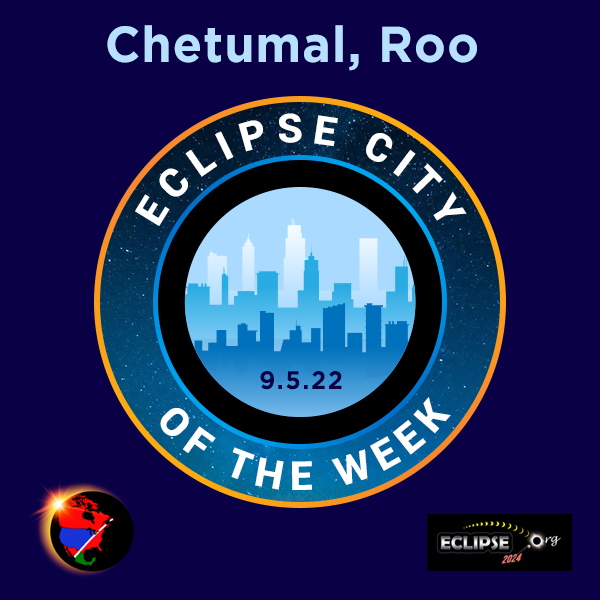 Chetumal 2023 eclipse city of the week