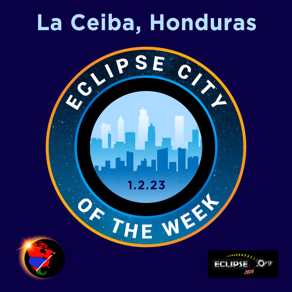 La Ceiba, Honduras 2023 eclipse city of the week