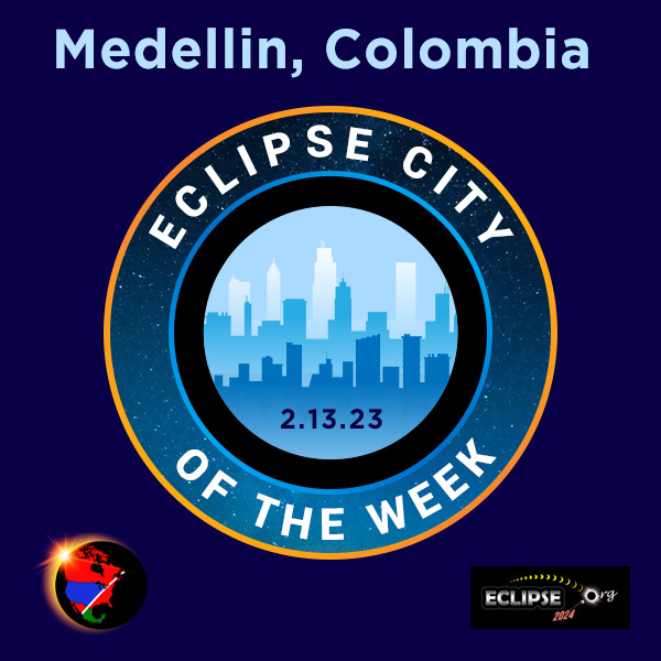 Medellín, Colombia 2023 eclipse city of the week