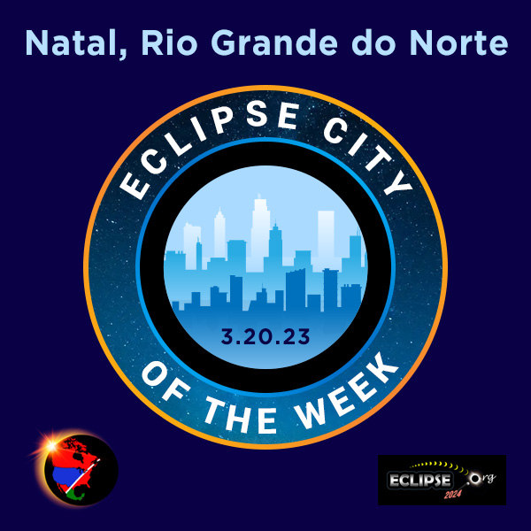Natal, Rio Grande do Norte 2023 eclipse city of the week
